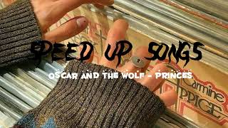 Oscar and the Wolf - Princes | SPEED UP SONG