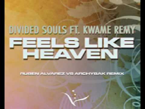 Divided souls feat Kwame Remy - Feels like heaven (Archybak vs Ruben Alvarez remix)