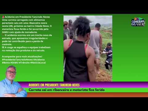 Carreta cai em ribanceira em Presidente Tancredo Neves e motorista fica ferido