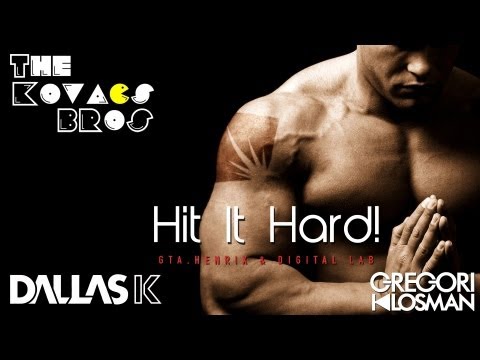 GTA, Digital Lab, Henrix, Gregori Klosman, DallasK - Hit It Hard! (The Kovacs Bros Mashup Rmx Edit)