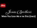 Jonas Brothers - When You Look Me in the Eyes ...