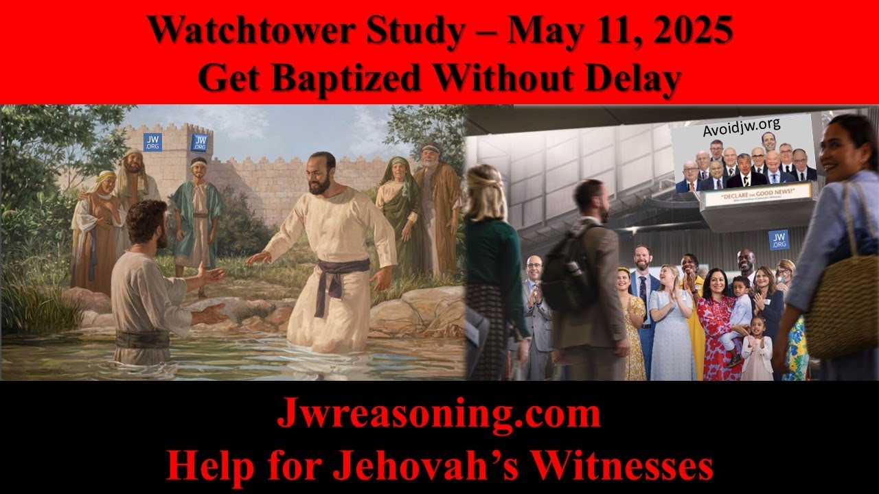 Watchtower Study - May 11, 2025 - Get Baptized Without Delay