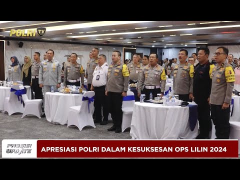 PRESISI UPDATE : OPS LILIN 2024 SUKSES, INSTANSI PERHUBUNGAN BERIKAN APRESIASI TERHADAP POLRI 05/25