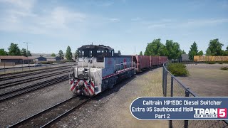 Train Sim World 5 - Caltrain MP15DC Diesel Switcher - Extra 05 Southbound MoW Part 2