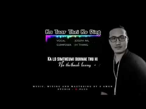 Joseph Ml - Ka Tuar Thei Ko Ding