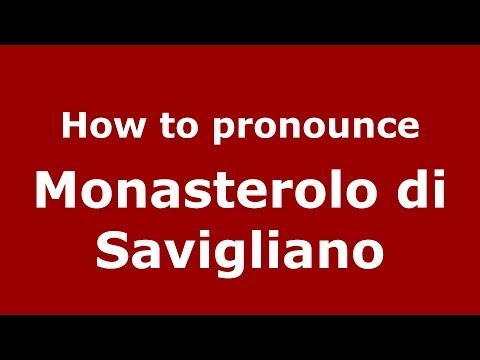 How to pronounce Monasterolo di Savigliano (Italian/Italy) - PronounceNames.com