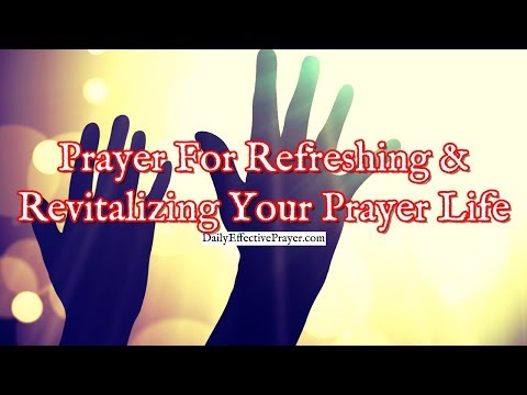 Prayer For Refreshing and Revitalizing Your Prayer Life | Christian Prayer Life Video