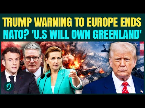 Trump vs Europe War Begins: Trump Says U.S MUST ‘OWN’ Greenland to STOP Russia, China Before WW3
