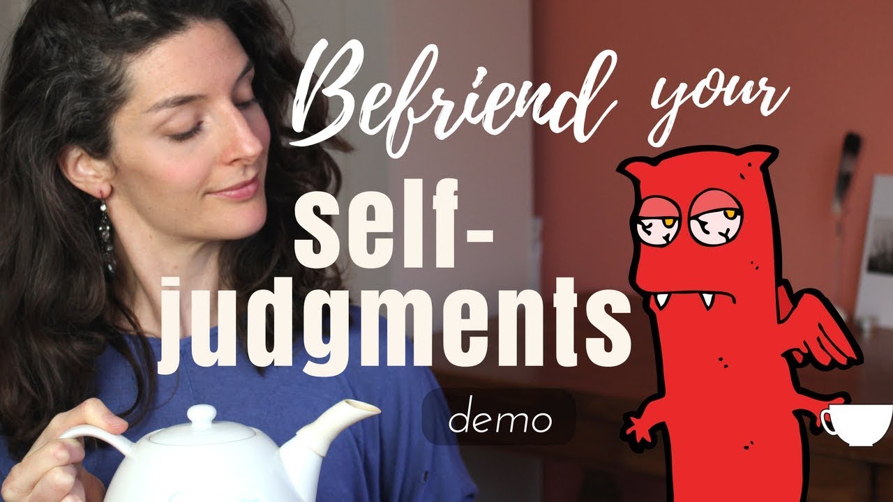Befriend your self-judgments