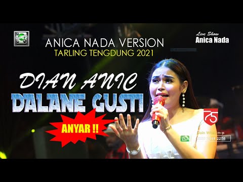 DALANE GUSTI (DITINGGAL KAWWIN) | DIAN ANIC TENGDUNG TERBARU 2021 | VERSI ANICA NADA