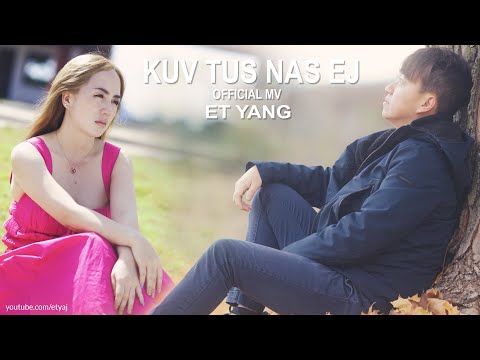 ET Yang - Kuv Tus Nas Ej OFFICIAL MV