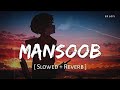 Mansoob (Slowed + Reverb) | Kaifi Khalil | Mansoob | SR Lofi
