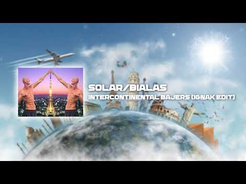 Solar/Białas - Intercontinental Bajers (IGNAK EDIT)