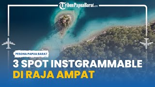 Ingin Foto Jadi Lebih Bagus? Simak 3 Rekomendasi Spot Instagrammable di Raja Ampat