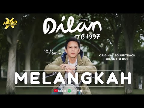 OST. DILAN ITB 1997 - MELANGKAH - ARIEL NOAH STYLE feat. A1BAND (Unofficial Lyrics Video)