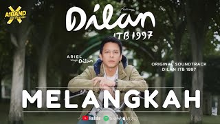 Download lagu OST. DILAN ITB 1997 - MELANGKAH - ARIEL NOAH STYLE feat. A1BAND (Unofficial Lyrics Video) mp3