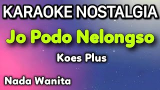 Download lagu Ojo Nelongso Koes Plus Karaoke Nada Wanita mp3