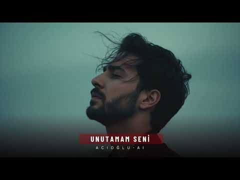 Unutamam Seni - ACIOĞLU-AI  ( Offical Music) 2026