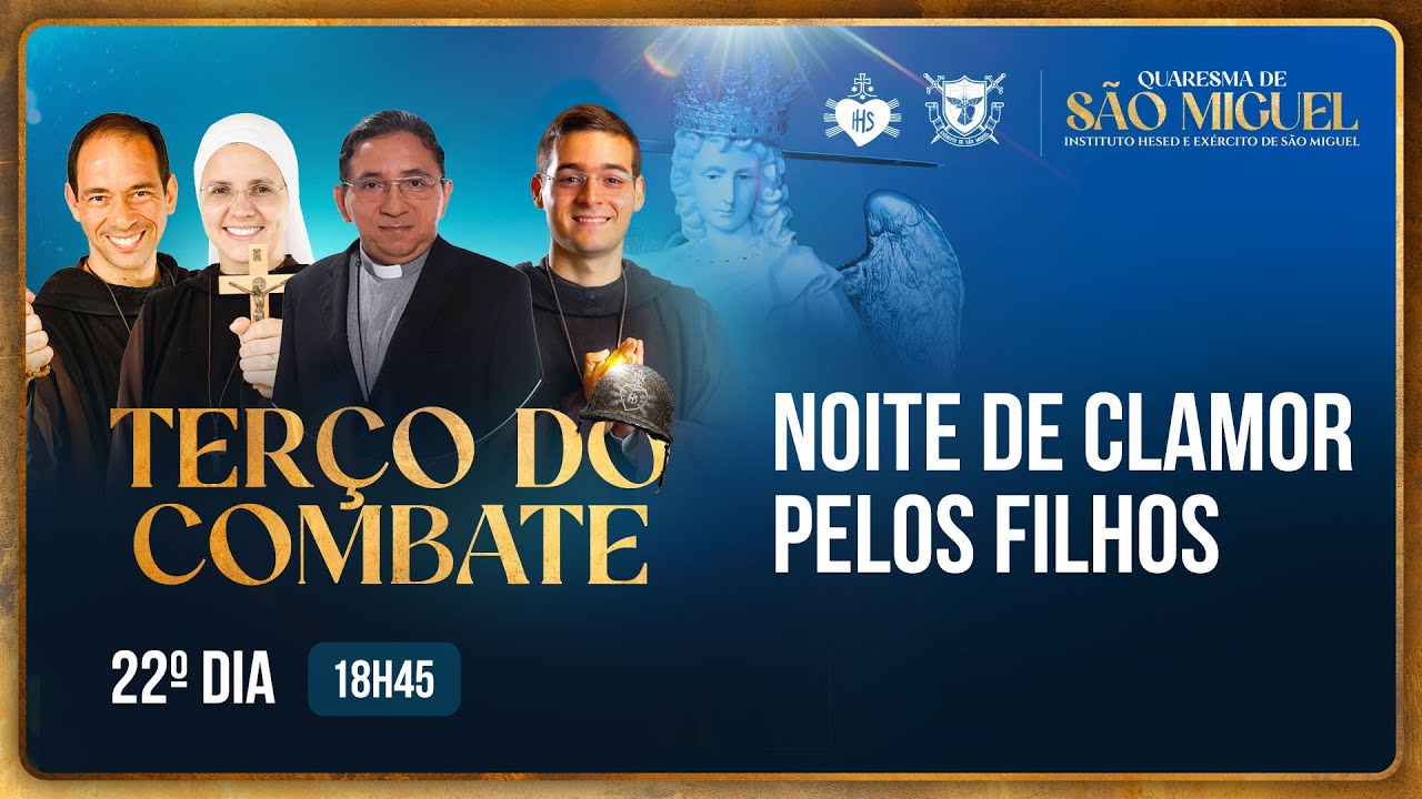 Terço do Combate - Quaresma de São Miguel - Noite de clamor pelos filh - 09/09