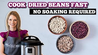 Instant Pot Dried Beans: How to Cook Unsoaked OR Soaked Dried Beans Using an Instant Pot