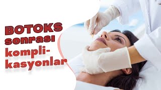 Botox uygulamasının ardından oluşabilecek komplikasyonlar neler