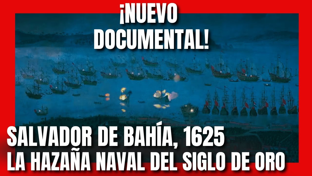 NUEVO DOCUMENTAL "BAHÍA, 1625". LA GRAN HAZAÑA NAVAL DEL SIGLO DE ORO ESPAÑOL