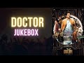 Doctor Film Songs Tamil Doctor Film Jukebox Anirudh Sivakarthikeyan