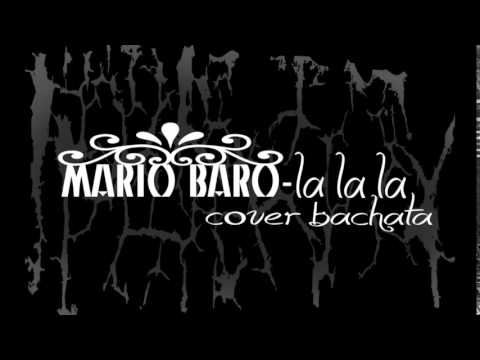Mario Baro - la la la cover bachata
