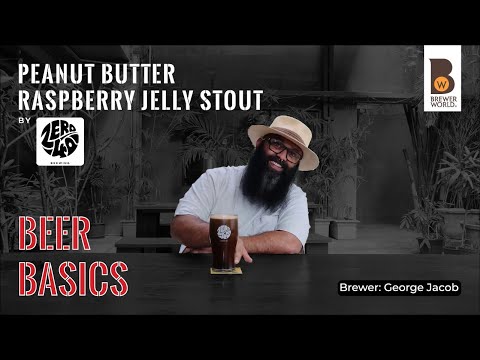 Brewer World: Beer Basics - Episode 21: Peanut Butter Raspberry Jelly Stout by George Jacob