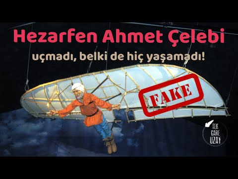 Hezarfen Ahmet Çelebi diye birisi büyük ihtimalle hiç olmadı ve uçmadı!
