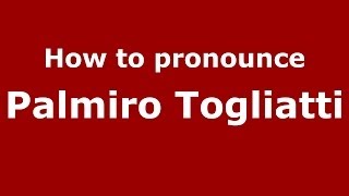 How to pronounce Palmiro Togliatti