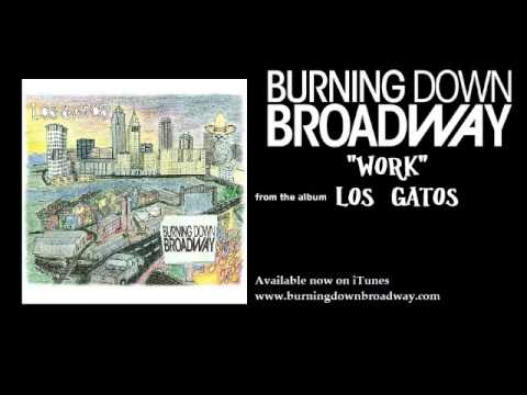 Burning Down Broadway - Work