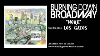 Burning Down Broadway - Work