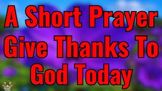 Give Thanks to God Today Before Anything Else (Start Your Day With God & Gratitude)
