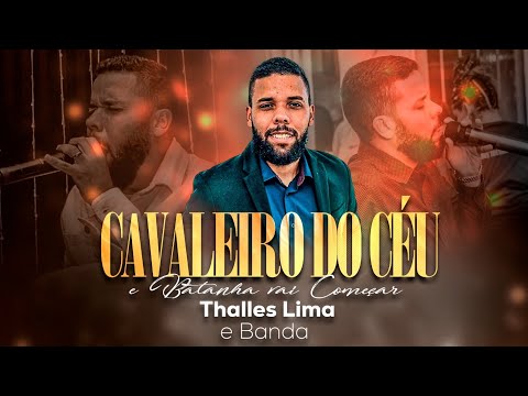 Cavaleiro do céu + A batalha vai começar - Thalles Lima