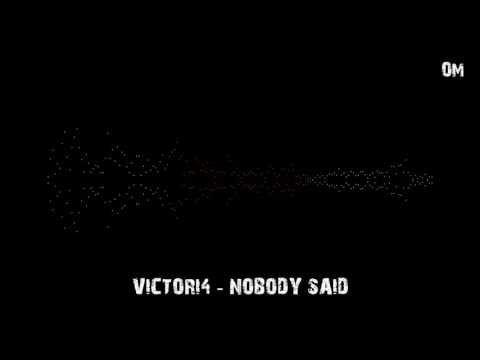 VICTORI4 - Nobody Said