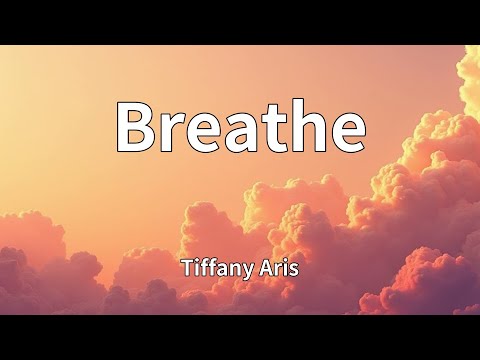 Tiffany Aris - Breathe (Lyrics)