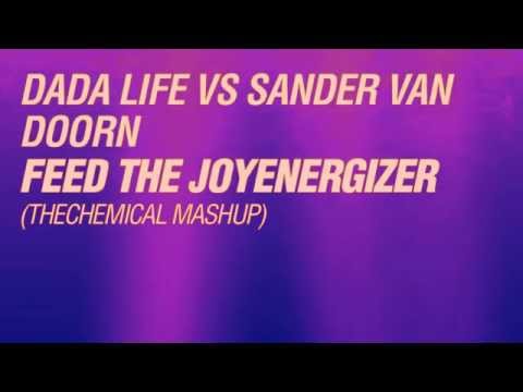 Dada Life vs Sander Van Doorn - Feed The Joyenergizer (TheChemical Mashup)