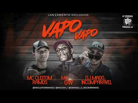 DJ MAGO INCOMPARÁVEL E MC CLEITON RAMOS FEAT MC GW - VAPO VAPO