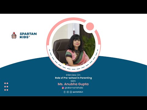 Interview with Ms. Anubha Gupta on Role of Pre-School in Parenting