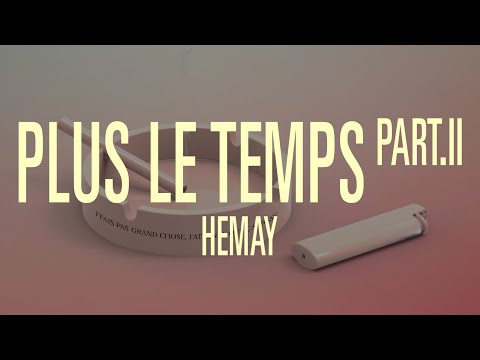 HEMAY - Plus le temps Part II