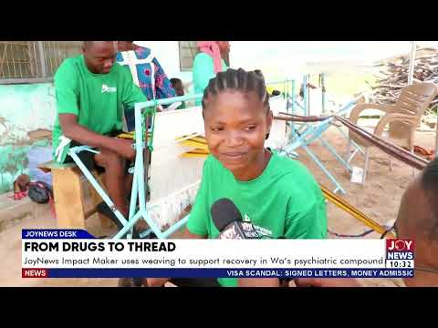 From Drugs to Threads: JoyNews Impact Maker Uses Weaving to Support Mental Health Recovery in Wa