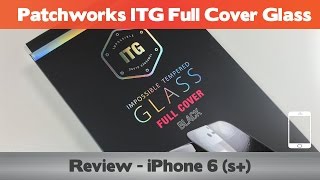 Patchworks ITG Full Cover Glass Review   iPhone 6 Screen Protectors