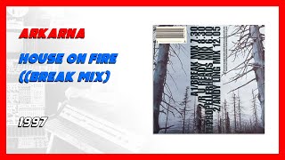 🏚️🔥 Arkarna - House On Fire (Break Mix) [1997]