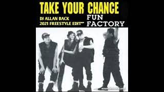 FUN FACTORY - TAKE YOUR CHANCE ( DJ ALLAN BACK FREESTYLE EDIT)