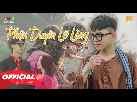 ♬ PHẬN DUYÊN LỠ LÀNG - PHÁT HUY T4 X TRUZG | OFFICIAL MUSIC VIDEO