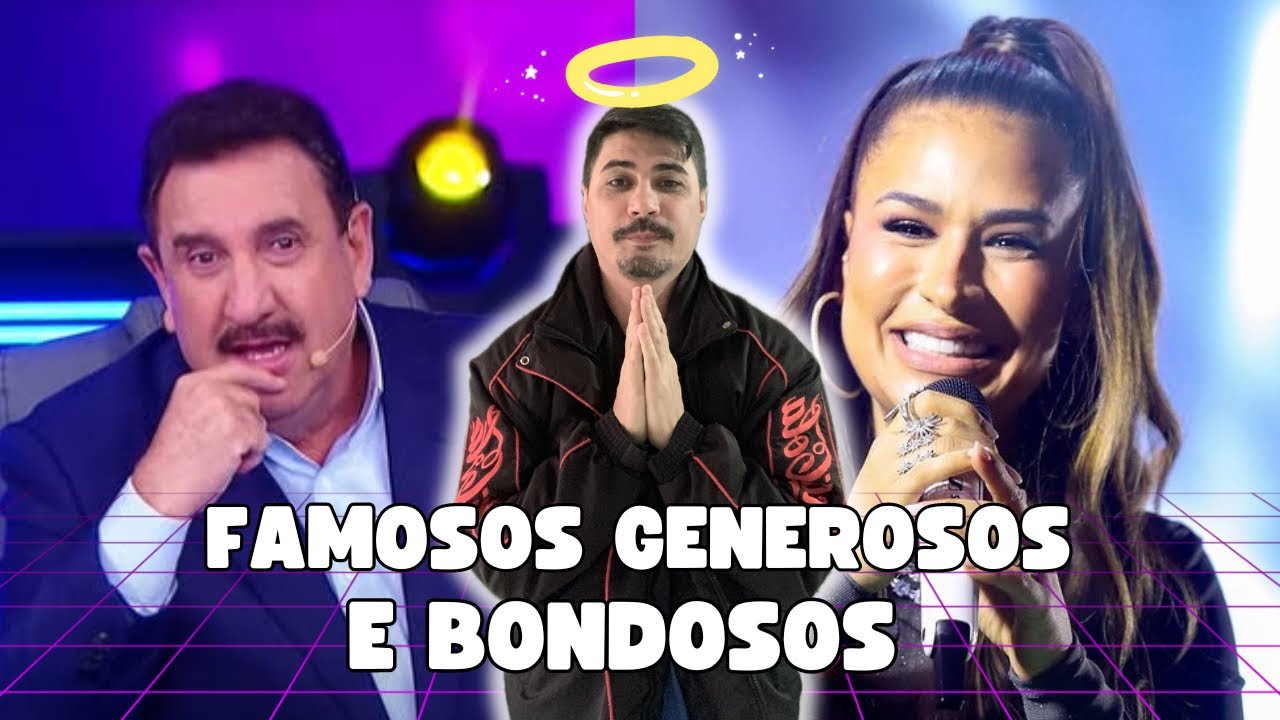 OS FAMOSOS GENEROSOS E BONDOSOS DO BRASIL