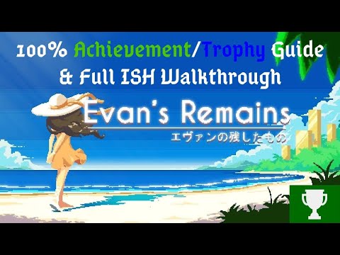 Evans Remains - 100% Achievement/Trophy Guide & Full-ISH Walkthrough