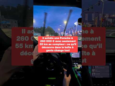 Il achète une Porsche à 260 000 € avec 55 km : ce qu’il découvre dans la boîte à gants change tout