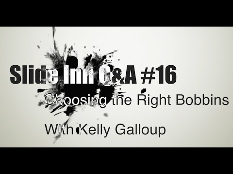 Slide Inn Q&A #16 - Choosing the Right Bobbins
